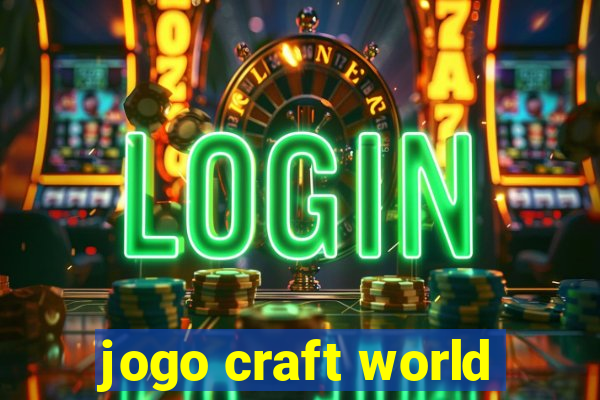 jogo craft world